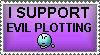 I support evil plotting